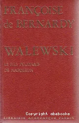 Alexandre Walewski : 1810-1868, le fils polonais de Napoléon