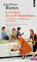 Nouvelle histoire de la France contemporaine. 16, La France de la IVe République. 2, L'expansion et l'impuissance : 1952-1958