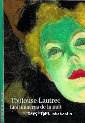 Toulouse-Lautrec, les lumières de la nuit