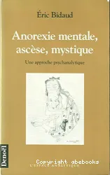 Anorexie mentale, ascèse, mystique : une approche psychanalytique