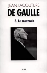 De Gaulle. 3, Le Souverain : 1959-1970