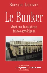 Le Bunker: Vingt ans de relations franco-soviétiques