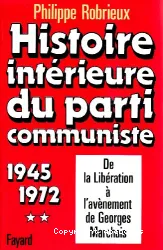 Histoire intérieure du parti communiste: 1945-1972, de la Libération à l'avènement de Georges Marchais