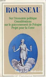 Discours sur l'économie politique ; Projet de constitution pour la Corse ; Considérations sur le gouvernement de Pologne