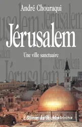 Jérusalem : une ville sanctuaire