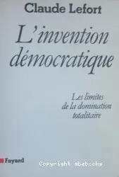 L'Invention démocratique : les limites de la domination totalitaire