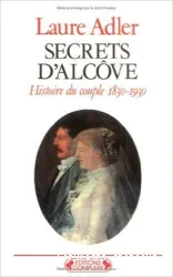 Secrets d'alcôve : histoire du couple 1830-1930