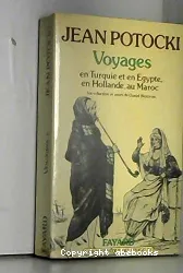Voyages. [1], En Turquie et en Egypte ; En Hollande ; Au Maroc