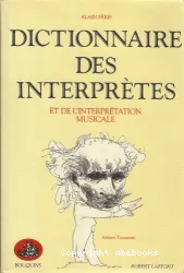 Dictionnaire des interprètes : et de l'interprétation musicale au XXe siècle