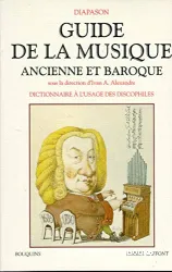 Guide de la musique ancienne et baroque : dictionnaire à l'usage des discophiles