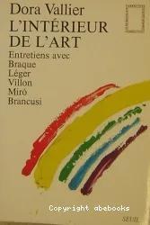 L'Intérieur de l'art : entretiens avec Braque, Léger, Villon, Miro, Brancusi : 1954-1960