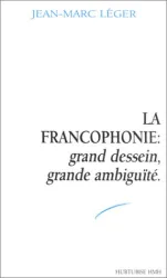 La Francophonie: grand dessein, grande ambiguïté