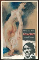 Delacroix ou le combat solitaire