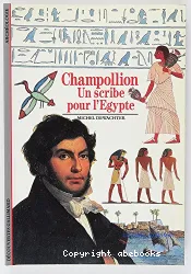 Champollion : un scribe pour l'Egypte