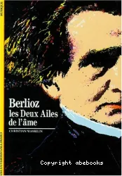 Hector Berlioz : les deux ailes de l'âme