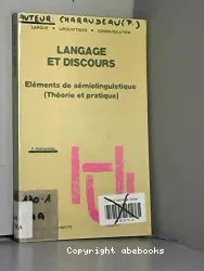 Langage et discours; Eléments de sémiolinguistique (théorie et pratique)