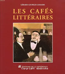 Les Cafés littéraires : vies, morts et miracles