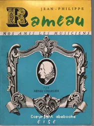 Jean-Philippe Rameau : sa vie, son oeuvre
