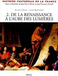 Histoire culturelle de la France. 2, De la Renaissance à l'aube des Lumières