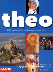 Théo : l'encyclopédie catholique pour tous