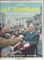 La Ve République : de 1958 à nos jours