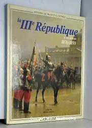 La IIIe République à ses débuts : 1870-1893