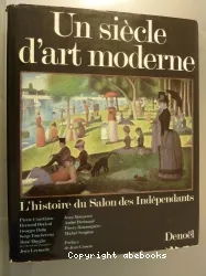 Un Siècle d'art moderne : histoire du Salon des indépendants, 1884-1984