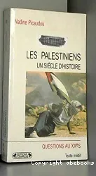Les Palestiniens, un siècle d'histoire : le drame inachevé