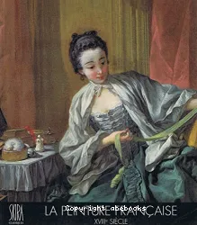 La Peinture française : XVIIIe siècle