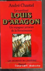 Le Cardinal Louis d'Aragon: Un voyageur princier de la Renaissance