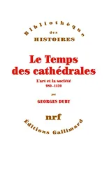 Le Temps des cathédrales: l'art et la société 980-1420