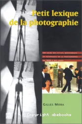 Petit lexique de la photographie : un guide des styles, mouvements et techniques [...]