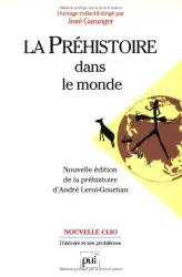 La préhistoire dans le monde; Nouvelle édition de La Préhistoire d'André Leroi-Gourhan