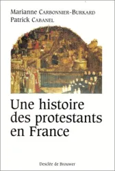 Une Histoire des protestants en France XVIe - XXe siècle