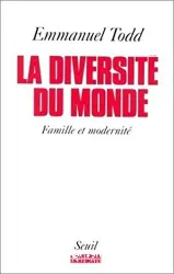 La Diversité du monde : Structures familiales et modernité : [La Troisième planète ; L'Enfance du monde]