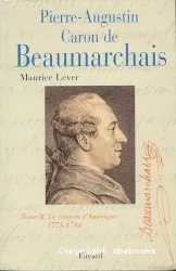 Pierre-Augustin Caron de Beaumarchais. Tome I, L'irrésistible ascension (1732-1774)