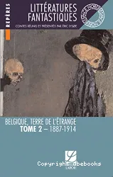 Littératures fantastiques : Belgique, terre de l'étrange. Tome II, 1887-1914