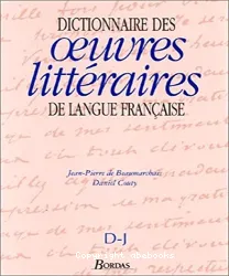 Dictionnaire des oeuvres littéraires de langue française: D-J