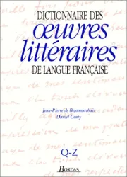 Dictionnaire des oeuvres littéraires de langue française: Q-Z