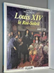 Louis XIV, le Roi-Soleil : 1661-1715