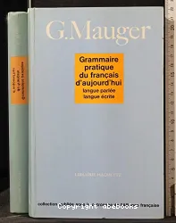 Grammaire pratique du français d'aujourd'hui : langue parlée, langue écrite