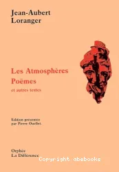 Les atmosphères suivi de Poèmes et autres textes