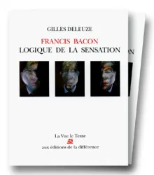 Francis Bacon: Logique de la sensation