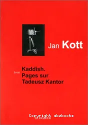 Kaddish : pages sur Tadeusz Kantor : essai