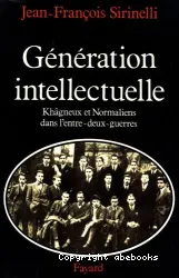 Génération intellectuelle: Khâgneux et Normalien dans l'entre-deux-guerres