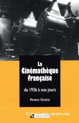 La Cinémathèque française de 1936 à nos jours