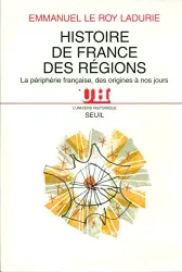 Histoire de France des régions : la périphérie française des origines à nos jours