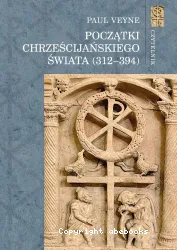 Poczatki chrzescijanskiego swiata (312-394)