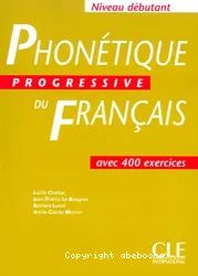 Phonétique progressive du français avec 400 exercices : niveau débutant