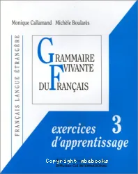 Grammaire vivante du français : exercices d'apprentisssage. 3